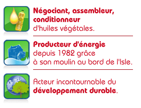 Négociant, assembleur, conditionneur
d'huiles végétales. Producteur d'énergie depuis 1982 grâce à son moulin au bord de l'Isle. Acteur incontournable du développement durable.